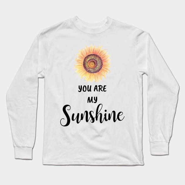 Sunflower You Are My Sunshine Long Sleeve T-Shirt by ReneeM